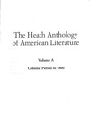 The Heath Anthology of American Literature - Fifth Edition, Volume A: Colonial Period to 1800 by Paul Lauter, Richard Yarborough, Jackson R. Bryer, King-Kok Cheung, Anne Goodwyn Jones, Wendy Martin, Quentin Miller, Charles Molesworth, Raymund Paredes, Ivy T. Schweitzer, and Andrew O. Wiget