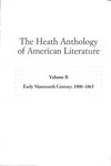 The Heath Anthology of American Literature - Fifth Edition, Volume B: Early Nineteenth Century: 1800-1865 by Paul Lauter, Richard Yarborough, Jackson R. Bryer, King-Kok Cheung, Anne Goodwyn Jones, Wendy Martin, Quentin Miller, Charles Molesworth, Raymund Paredes, Ivy T. Schweitzer, and Andrew O. Wiget