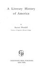 A Literary History of America by Barrett Wendell