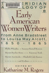 The Meridian Anthology of Early American Women Writers: From Anne Bradstreet to Louisa May Alcott, 1650-1865 by Katharine M. Rogers