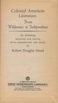 Colonial American Literature: From Wilderness to Independence by Robert Douglas Mead