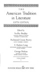 The American Tradition in Literature - Fifth Edition, Volume One: Bradford to Lincoln by Sculley Bradley, Richmond Croom Beatty, E. Hudson Long, and George Perkins