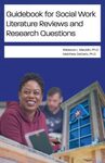 Foundations of Social Work Research: Guidebook for Social Work Literature Reviews and Research Questions