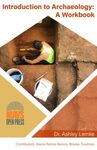 Introduction to Archaeology: A Workbook by Ashley Lemke, Alanis Ramos, and Brooke Troutman