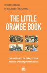 The Little Orange Book: Short Lessons in Excellent Teaching by The University of Texas System Academy of Distinguished Teachers, Art Brownlow, and Beth Brunk-Chavez