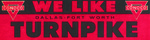 Conoco "We like Dallas-Fort Worth Turnpike" bumper sticker