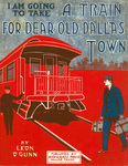 "I Am Going to Take a Train for Dear Old Dallas Town"