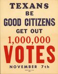 "Texans be good citizens Get Out 1,000,000 Votes November 7th"