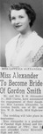 Miss Alexander to become bride of Gordon Smith by W. D. Smith