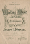 Wedding Music for the Organ by Joseph L. Roeckel